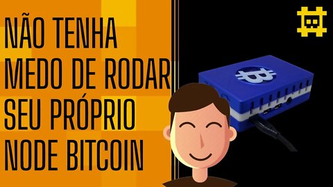 Rodar seu próprio Node Bitcoin não é um bicho de sete cabeças - [CORTE]