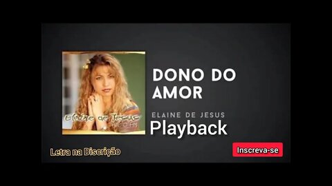 DONO DO AMOR Elaine de Jesus PLAYBACK /Letra na Discrição