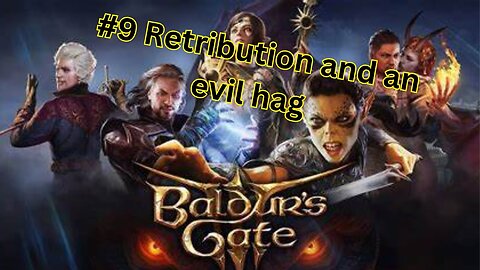 Baldurs Gate 3 :#9 Retribution and an evil hag