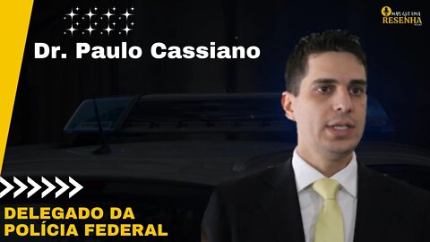 Delegado Dr. Paulo Cassiano - Resenha #01