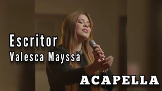 Valesca Mayssa | Escritor - Cover ( ACAPELLA ) #2