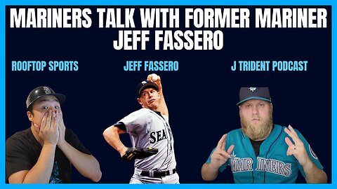 Mariners Talk Featuring Jeff Fassero A Former Mariner's Insight!