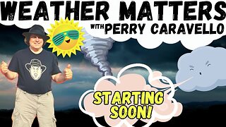 Weather Matters with Perry Caravello!! 8.7.24 (PCL)