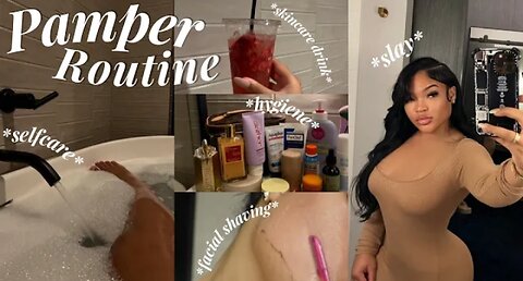 RELAXING PAMPER ROUTINE : SELF CARE + MAINTENANCE + BODY CARE + HYGIENE