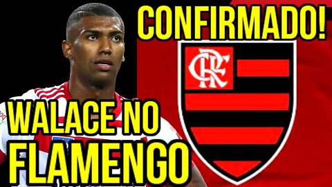 CONFIRMADO! WALACE NO FLAMENGO! VOLANTE CHEGA NA PRÓXIMA SEMANA! MERCADO DA BOLA