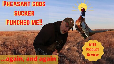 Sucker Punched by the Pheasant Gods!! Product Review