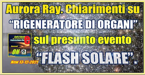 Chiarimenti su “RIGENERATORE DI ORGANI” e sul presunto evento “FLASH SOLARE”.