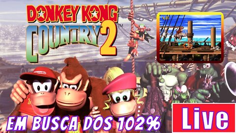 [🔴Live]Donkey Kong Country 2 em busca dos 102%