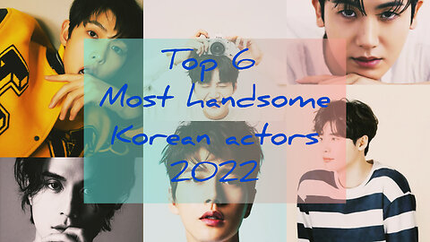 TOP 6 MOST HANDSOME KOREAN ACTORS//2022//LATEST UPDATE