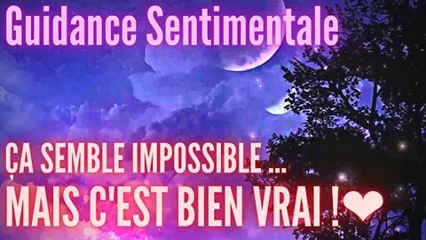 ❤️ ÇA SEMBLE IMPOSSILBE... MAIS C'EST BIEN VRAI ! ❤️ #tiragesentimental #tarot