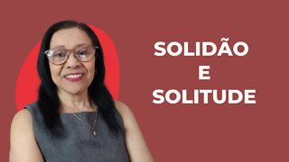 SOLIDÃO E SOLITUDE