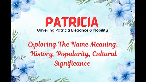 "PATRICIA" Unveiling Patricia Elegance & Nobility #namemeaning #patrícia #nameexploration #nameinfo