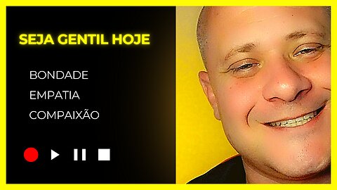 Seja gentil hoje