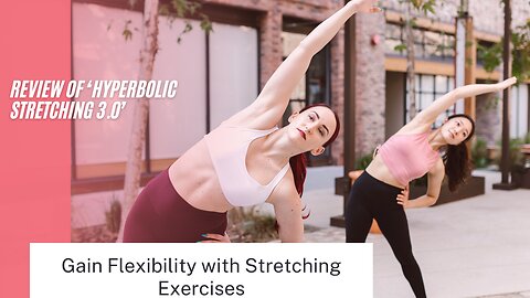 Review of ‘Hyperbolic Stretching 3.0' | Gain Flexibility with Stretching Exercises