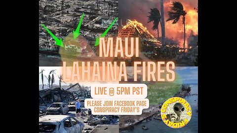 Conspiracy Friday's- Let's Talk Maui Lahaina Fires