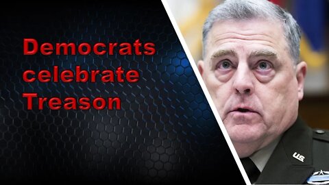 Milley commits treason, democrats celebrate