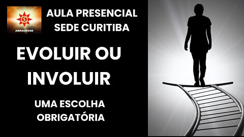 EVOLUIR OU INVOLUIR - Uma Escolha Obrigatória