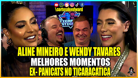 AS EX-PANICAST ALINE MINEIRO E WENDY TAVARES NO TICARACATICA