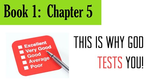 5. Book 1, Chapter 5: This Is Why God Tests You!