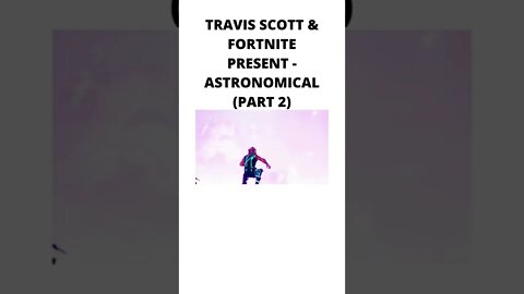 TRAVIS SCOTT & FORTNITE PRESENT: ASTRONOMICAL (PART 2) #SHORTS