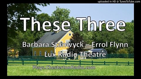 These Three - Barbara Stanwyck - Errol Flynn - Lux Radio Theatre