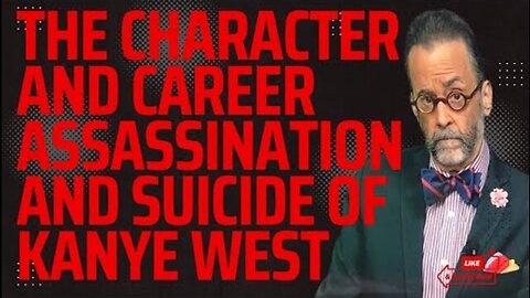 THE CHARACTER AND CAREER ASSASSINATION AND SUICIDE OF KANYE WEST