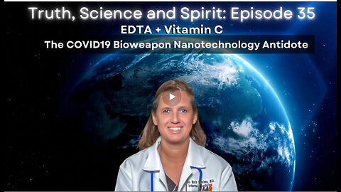 EDTA + Vitamin C – The COVID19 Bioweapon Nanotechnology Antidote - TSS EP 35