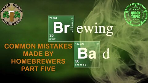 Brewing Bad Part 5 Common Mistakes Made By Homebrewers