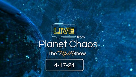 Planet Chaos w/ Mel K And Rob K 4-17-24