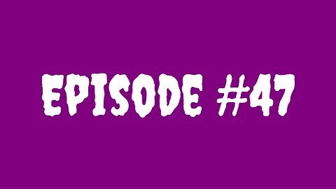 Episode #47