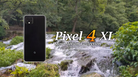 Pixel 4 XL Slow Motion Collection