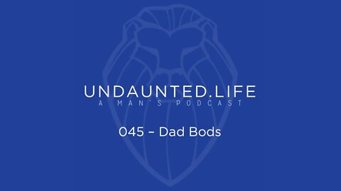 045 - Dad Bods