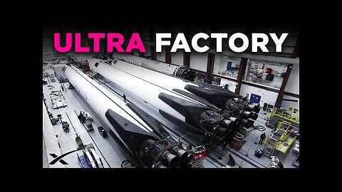 INSIDE SPACEX’S NEW ULTRA FACTORY