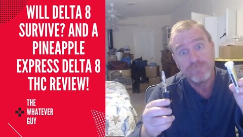 Will Delta 8 Survive? and A Pineapple Express Delta 8 THC Review!