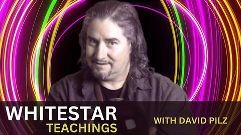 WHITESTAR TEACHINGS WITH DAVID PILZ