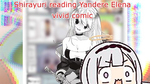 Yandere Elena Yunagi vivid vtuber comic - read by Shirayuri lily