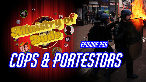 Cops & Protestors | Ministry of Dude #256