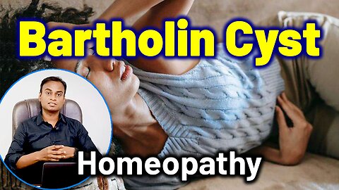 Bartholin's Cyst Abscesses and Homeopathy Treatment Cure Medicine Surgery Relief | Dr. Bharadwaz