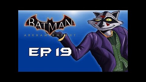 Batman： Arkham Knight! ＂Stopping Scarecrow!＂ (Episode 19) Jokelirious!