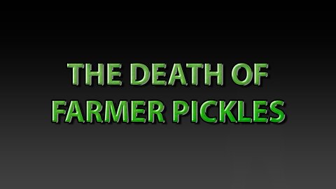 The Death of Farmer Pickles