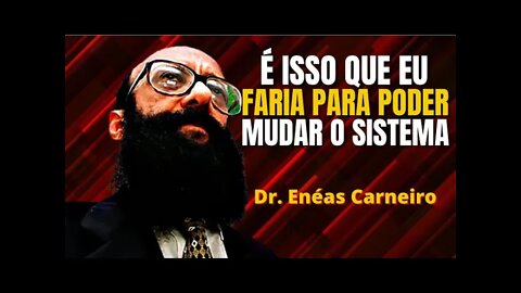 ENÉAS CARNEIRO FALA SOBRE O SISTEMA BRASILEIRO - VÍDEO MOTIVACIONAL