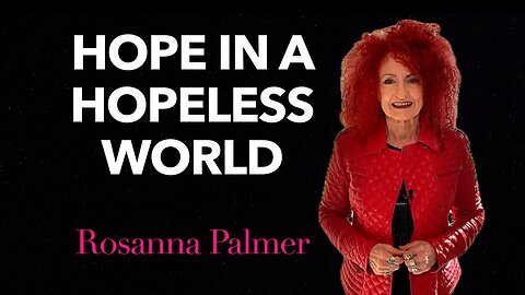 "Hope in a Hopeless World" - Rosanna Palmer, Creative