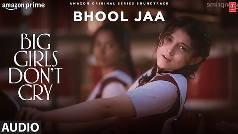 Big Girls Don’t Cry: Bhool Jaa (Audio) | Anubha Kaul, Rahul Pais, Nariman Khambata