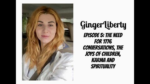 Episode 5: the need for 1776 conversations, the joys of children, karma and spirituality