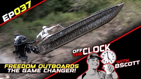 Freedom Outboards/Mudmotor - THE GAME CHANGER! | Off The Clock with B Scott | Ep037