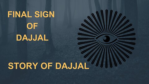 FINAL SIGN OF DAJJAL | STORY OF DAJJAL