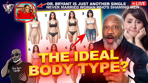 THIS Is The Ideal Body Type Of Women For Men! | Dr. Bryant Is Forever Single