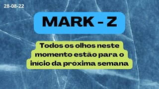 MARK Z Todos os olhos neste momento estão para o início da próxima semana