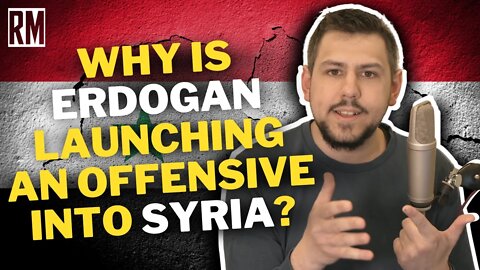 Why is Erdogan launching an offensive into Syria?