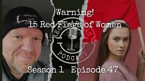 WARNING! 15 Red Flags of Women S1E47